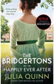 Bridgerton. Happily Ever After / Quinn Julia