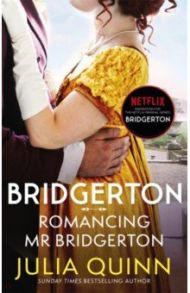 Bridgerton. Romancing Mr Bridgerton / Quinn Julia