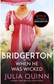 Bridgerton. When He Was Wicked / Quinn Julia