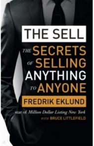 The Sell. The secrets of selling anything to anyone / Eklund Fredrik