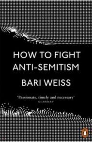 How to Fight Anti-Semitism / Weiss Bari