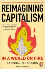 Reimagining Capitalism in a World on Fire / Henderson Rebecca