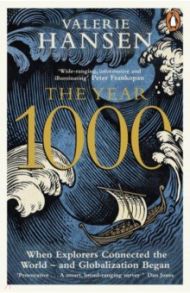 The Year 1000. When Explorers Connected the World – and Globalization Began / Hansen Valerie