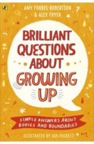 Brilliant Questions About Growing Up / Forbes-Robertson Amy, Fryer Alex