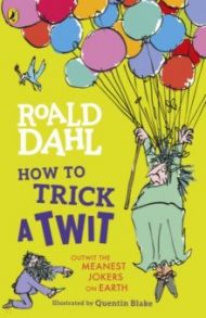 How to Trick a Twit / Dahl Roald