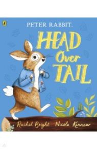 Peter Rabbit. Head Over Tail / Bright Rachel