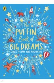 The Puffin Book of Big Dreams / Blackman Malorie, Дональдсон Джулия, Kinney Jeff