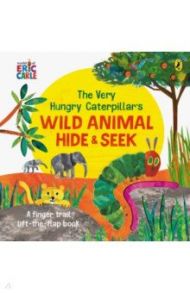 The Very Hungry Caterpillar's Wild Animal Hide-and-Seek / Carle Eric