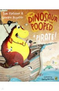 The Dinosaur that Pooped a Pirate! / Fletcher Tom, Poynter Dougie