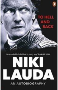 To Hell and Back. An Autobiography / Lauda Niki