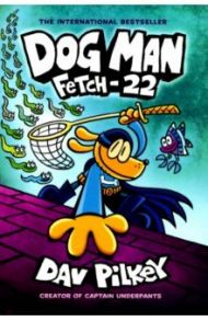 Dog Man. Fetch-22 / Pilkey Dav