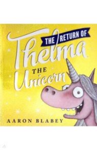 The Return of Thelma the Unicorn / Blabey Aaron