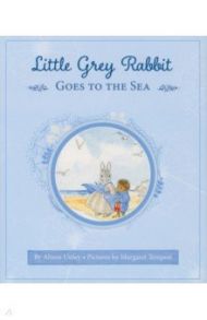 Little Grey Rabbit Goes to the Sea / Uttley Alison