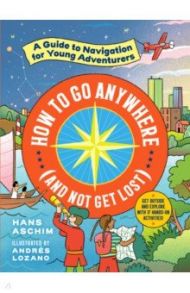 How to Go Anywhere (and Not Get Lost) / Aschim Hans