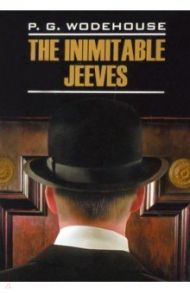 The Inimitable Jeeves / Вудхаус Пелам Гренвилл