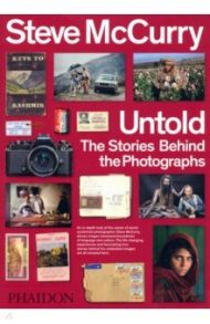 Steve McCurry Untold. The Stories Behind the Photographs / McCurry Steve