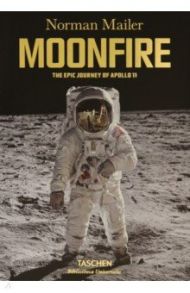 MoonFire. The Epic Journey of Apollo 11 / Mailer Norman