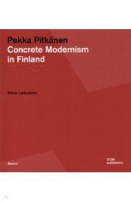 Pekka Pitkanen. Concrete Modernism in Finland. 1927–2018 / Laaksonen Mikko