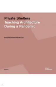 Private Shelters. Teaching Architecture During a Pandemic / Meuser Natascha, Hoffmann Hans Wolfgang, Caferoglu Mehmet