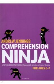 Comprehension Ninja for Ages 6-7 / Jennings Andrew