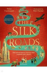 The Silk Roads. A New History of the World / Frankopan Peter