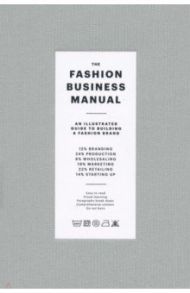 The Fashion Business Manual. An Illustrated Guide to Building a Fashion Brand