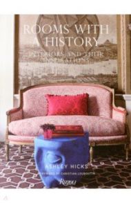 Rooms with History. Interiors and their Inspirations / Hucks Ashley