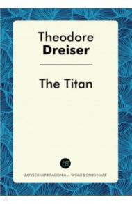 The Titan / Dreiser Theodore