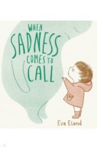 When Sadness Comes to Call / Eland Eva