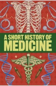 A Short History of Medicine / Parker Steve