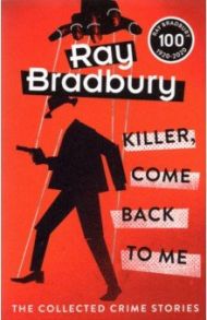 Killer, Come Back To Me / Bradbury Ray