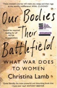 Our Bodies, Their Battlefield. What War Does to Women / Lamb Christina