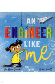 An Engineer Like Me / Dr Shini Somara, Coe Catherine