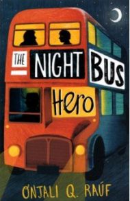 The Night Bus Hero / Rauf Onjali Q.