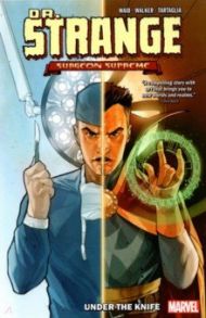 Dr. Strange, Surgeon Supreme. Vol. 1. Under The Knife / Waid Mark, Walker Key