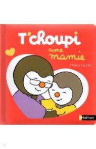 T'choupi aime mamie / Courtin Thierry