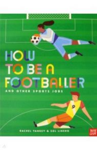 How to Be a Footballer and Other Sports Jobs / Yankey Rachel