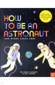 How to be an Astronaut and Other Space Jobs / Kanani Sheila