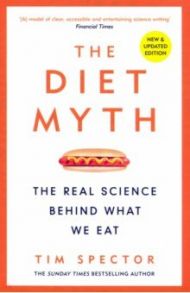 Diet Myth. The Real Science Behind What We Eat / Spector Tim