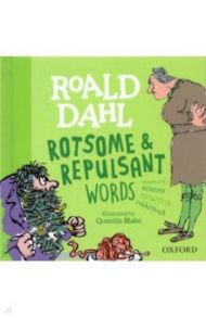 Roald Dahl's Rotsome & Repulsant Words / Dahl Roald