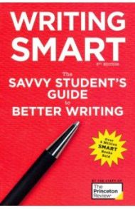 Writing Smart. The Savvy Student's Guide to Better Writing