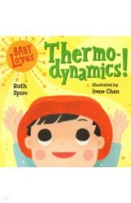 Baby Loves Thermodynamics! / Spiro Ruth