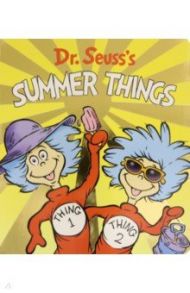 Dr. Seuss's Summer Things / Dr. Seuss