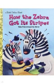 How the Zebra Got Its Stripes / Fontes Justine, Fontes Ron