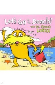 Let's Go to the Beach! With Dr. Seuss's Lorax / Tarpley Todd