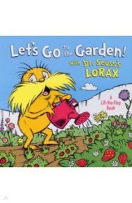 Let's Go to the Garden! With Dr. Seuss's Lorax / Tarpley Todd