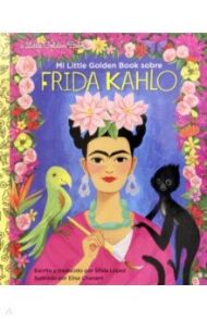 Mi Little Golden Book sobre Frida Kahlo / Lopez Silvia