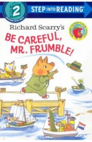 Richard Scarry's Be Careful, Mr. Frumble! / Scarry Richard