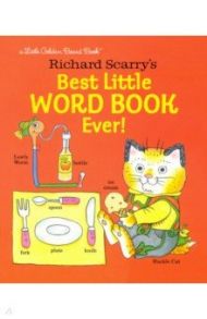 Richard Scarry's Best Little Word Book Ever! / Scarry Richard