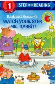 Richard Scarry's Watch Your Step, Mr. Rabbit! St.1 / Scarry Richard